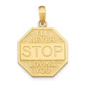 14k Polished I'LL NEVER STOP LOVING YOU Stopsign Pendant, 21.65 x 17.65 mm